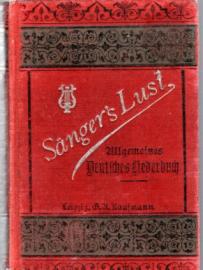 Sängers's Lust! Allgemeines deutsches Liederbuch. Große vollständige Ausgabe Sängers's Lust! Allgemeines deutsches Liederbuch. Große vollständige Ausgabe