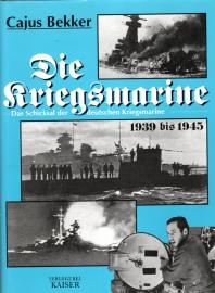 Die Kriegsmarine: Das Schicksal der deutschen Kriegsmarine 1939-1945: Das Schicksal der deutschen Kriegsmarine 1939 bis 1945 Die Kriegsmarine: Das Schicksal der deutschen Kriegsmarine 1939-1945: Das Schicksal der deutschen Kriegsmarine 1939 bis 1945
