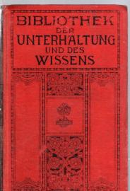 Bibliothek der Unterhaltung und des Wissens. Jahrgang 1911. Neunter Band Bibliothek der Unterhaltung und des Wissens. Jahrgang 1911. Neunter Band