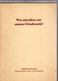 Wie schreiben wir unsere Ortschronik? Wie schreiben wir unsere Ortschronik?