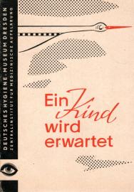 Ein Kind wird erwartet : Hygienische Hinweise für richtiges Verhalten während Schwangerschaft, Geburt und Wochenbet Ein Kind wird erwartet : Hygienische Hinweise für richtiges Verhalten während Schwangerschaft, Geburt und Wochenbet