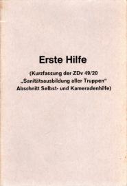 Erste Hilfe : Kurzfassung der ZDv 49/20 'Sanitätsausbildung aller Truppen' Abschnitt Selbst- und Kameradenhilfe Erste Hilfe : Kurzfassung der ZDv 49/20 'Sanitätsausbildung aller Truppen' Abschnitt Selbst- und Kameradenhilfe