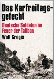 Das Karfreitagsgefecht: Deutsche Soldaten im Feuer der Taliban | Was Soldaten der Bundeswehr in Afghanistan erlebt haben Das Karfreitagsgefecht: Deutsche Soldaten im Feuer der Taliban | Was Soldaten der Bundeswehr in Afghanistan erlebt haben