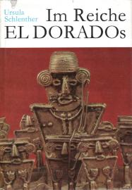 Im Reiche El Dorados. Eine Kulturgeschichte der Indianer in Kolumbien.