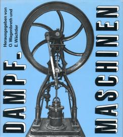 Dampfmaschinen : Die Kolbendampfmaschine als historische Erscheinung und technisches Denkmal 