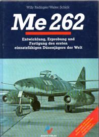 Me 262: Entwicklung, Erprobung und Fertigung des ersten Düsenjägers der Welt Me 262: Entwicklung, Erprobung und Fertigung des ersten Düsenjägers der Welt