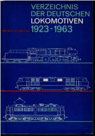 Verzeichnis der deutschen Lokomotiven 1923 - 1963 : Mit einer Übersicht über die Lokomotivbezeichnungssysteme Europas