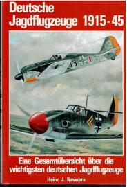 Deutsche Jagdflugzeuge. 1915-1945 : Eine Gesamtübersicht über die wichtigsten deutschen Jagdflugzeuge Deutsche Jagdflugzeuge. 1915-1945 : Eine Gesamtübersicht über die wichtigsten deutschen Jagdflugzeuge