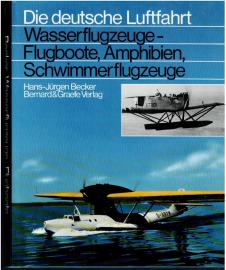 Die deutsche Luftfahrt: Wasserflugzeuge-Flugboote, Amphibien, Schwimmerflugzeuge Die deutsche Luftfahrt: Wasserflugzeuge-Flugboote, Amphibien, Schwimmerflugzeuge
