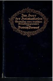 Im Heer der Heimatlosen. Werdegang eines deutschen Fremdenlegionärs. Dem Leben nacherzählt.