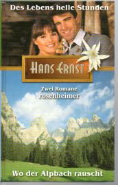 Des Lebens helle Stunden / Wo der Alpbach rauscht - Zwei Romane