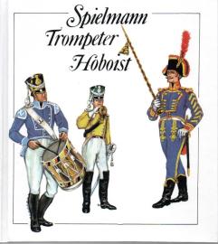 Spielmann - Trompeter - Hoboist. Aus der Geschichte der deutschen Militärmusiker