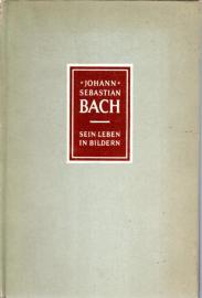 Johann Sebastian Bach (1685 - 1750). Sein Leben in Bildern Johann Sebastian Bach (1685 - 1750). Sein Leben in Bildern