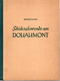 Schicksalswende am Douaumont. Ein Buch von soldatischem Heldentum Schicksalswende am Douaumont. Ein Buch von soldatischem Heldentum