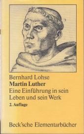 Martin Luther: Eine Einführung in sein Leben und sein Werk. 