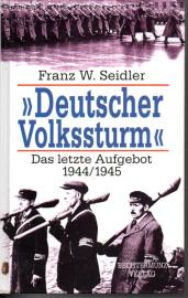 Deutscher Volkssturm: Das letzte Aufgebot 1944/1945 Deutscher Volkssturm: Das letzte Aufgebot 1944/1945