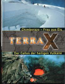 TERRA X. Chimborazo -Frau aus Eis / Der Caon der heiligen Vulkane TERRA X. Chimborazo -Frau aus Eis / Der Caon der heiligen Vulkane