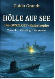 Hölle auf See: Die Gustloff-Katastrophe: Versenkt, Verdrängt, Vergessen