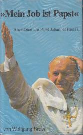 Mein Job ist Papst. Anekdoten um Papst Johannes Paul II