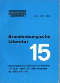 Brandenburgische Literatur der Gegenwart. Regionalbibliographie für die Bezirke Cottbus, Frankfurt (Oder) und Potsdam. Band 15: 1983