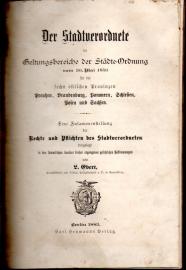 Der Stadtverordnete im Geltungsbereiche der Städte-Ordnung vom 30. Mai 1853 für die sechs östlichen provinzen Preußen, Brandenburg, Pommern, Schlesien, Posen und Sachsen : Eine Zusammenstellung der Rechte und Pflichten des stadtverordneten dargelegt in den sämmtlichen darüber bisher ergangenen gesetzlichen Bestimmungen Der Stadtverordnete im Geltungsbereiche der Städte-Ordnung vom 30. Mai 1853 für die sechs östlichen provinzen Preußen, Brandenburg, Pommern, Schlesien, Posen und Sachsen : Eine Zusammenstellung der Rechte und Pflichten des stadtverordneten dargelegt in den sämmtlichen darüber bisher ergangenen gesetzlichen Bestimmungen