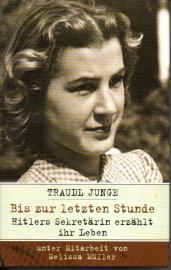 Bis zur letzten Stunde. Hitlers Sekretärin erzählt ihr Leben. 