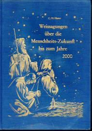 Weissagungen über die Menschheits-Zukunft bis zum Jahre 2000 Weissagungen über die Menschheits-Zukunft bis zum Jahre 2000
